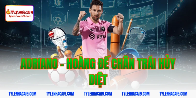 Điểm mặt top 5 cầu thủ có lực sút mạnh nhất làng túc cầu 4 Adriano - Hoàng đế chân trái hủy diệt