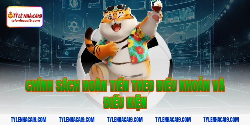 Điều Khoản Và Điều Kiện 4 Chính sách hoàn tiền theo điều khoản và điều kiện