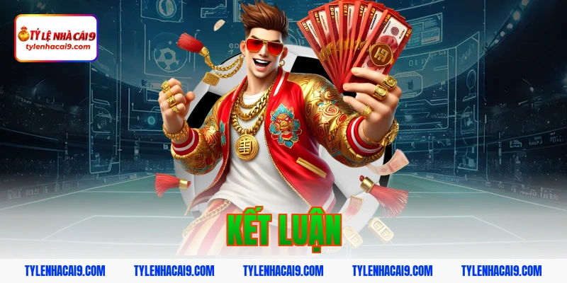 Giới Thiệu Tỷ Lệ Kèo Nhà Cái 7 Kết Luận