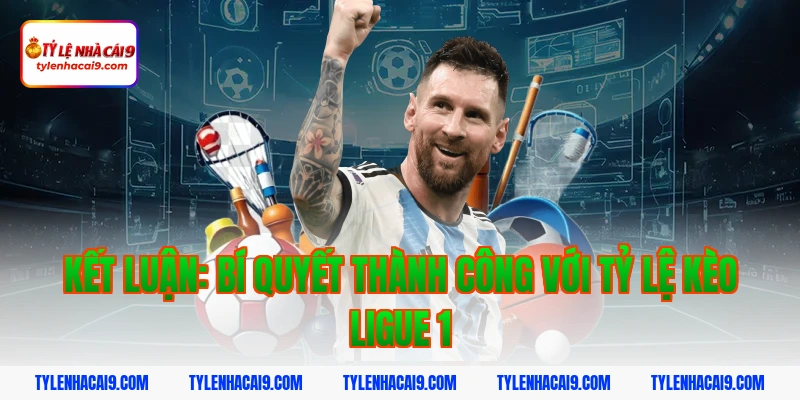 Tỷ Lệ Kèo Ligue 1 6 Kết luận: Bí quyết thành công với tỷ lệ kèo Ligue 1