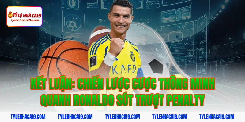 Thống kê chi tiết: Ronaldo đã sút trượt bao nhiêu quả Pen? 9 Kết luận: Chiến lược cược thông minh quanh ronaldo sút trượt penalty