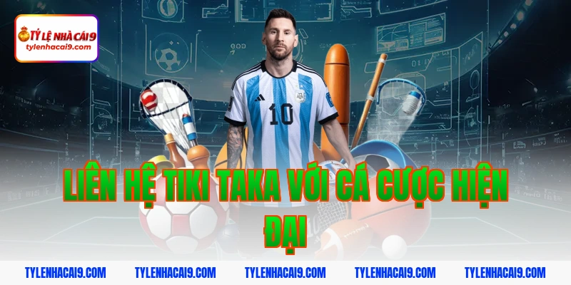 Tìm hiểu Tiki Taka: Chiến thuật thay đổi lịch sử bóng đá 12 Liên hệ tiki taka với cá cược hiện đại