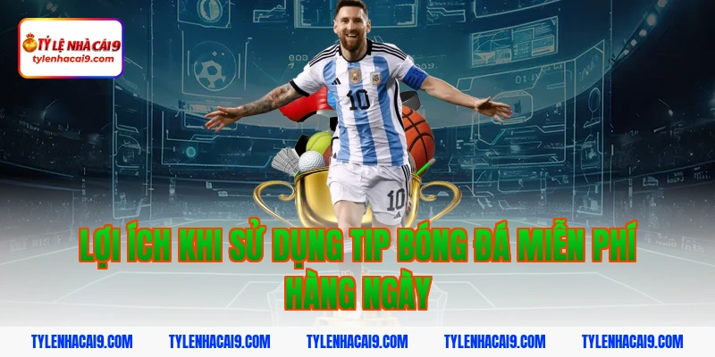 Lợi ích khi sử dụng tip bóng đá miễn phí hàng ngày