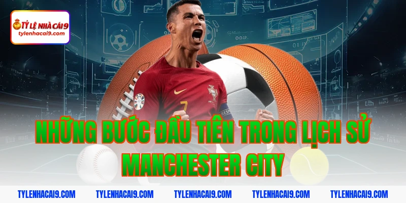 Những bước đầu tiên trong lịch sử Manchester City