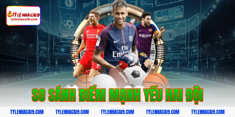 Nhận định dự đoán trận siêu kinh điển Liverpool vs Chelsea 10 So sánh điểm mạnh yếu hai đội