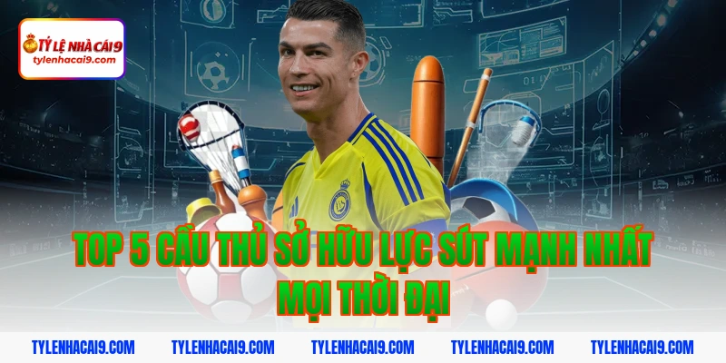 Điểm mặt top 5 cầu thủ có lực sút mạnh nhất làng túc cầu 2 Top 5 cầu thủ sở hữu lực sút mạnh nhất mọi thời đại