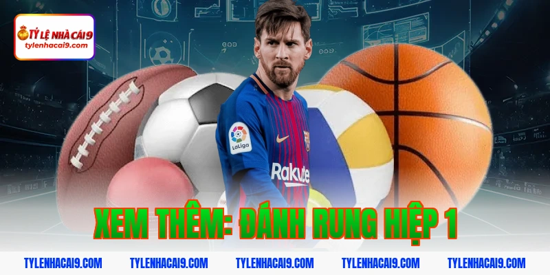 Xem thêm: đánh rung hiệp 1
